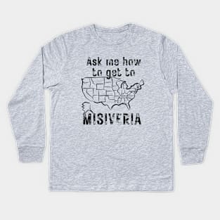 ASK ME HOW TO GET TO MISIVERIA Kids Long Sleeve T-Shirt